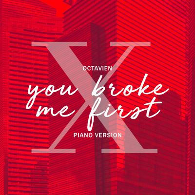 you broke me first (Piano Version) By Octavien X's cover