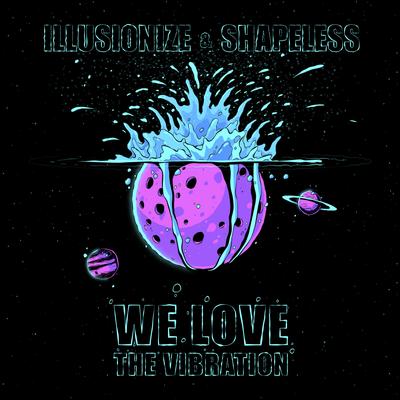 We Love the Vibration By illusionize, Shapeless's cover