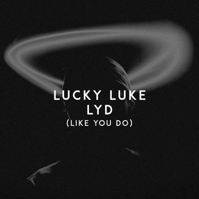 Lyd (Like You Do) By Lucky Luke's cover
