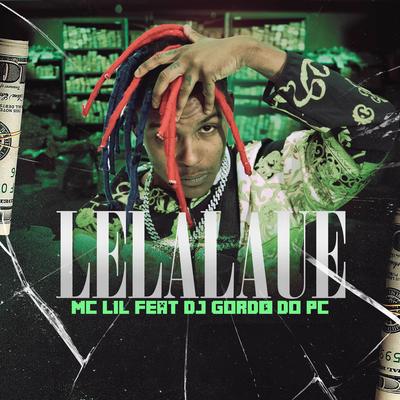 Lelalaue By MC Lil, DJ Gordão do PC's cover