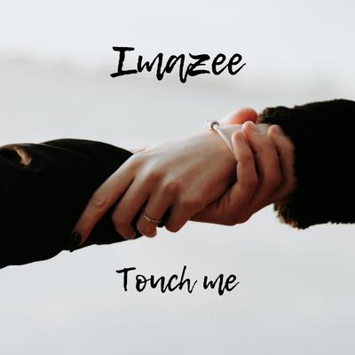 Touch Me By Imazee's cover