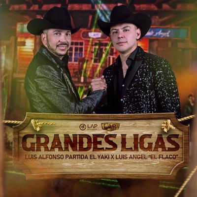 Grandes Ligas By Luis Angel “El Flaco“, Luis Alfonso Partida El Yaki's cover