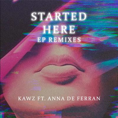 Started Here (Mehen Remix) By Kawz, Anna De Ferran, Mehen's cover