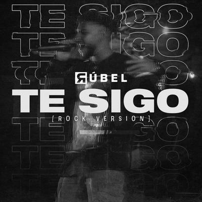 Te Sigo (Rock Version) By Rúbel's cover