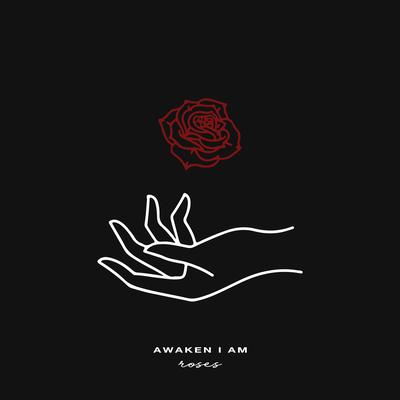 Roses By Awaken I Am's cover
