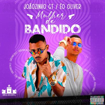 Mulher de Bandido By JOÃOZINHO GT, Eo Oliver, Mc Brisola's cover