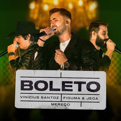 Boleto (Mereço) (Ao Vivo) By Vinicius Santoz, Fiduma & Jeca's cover