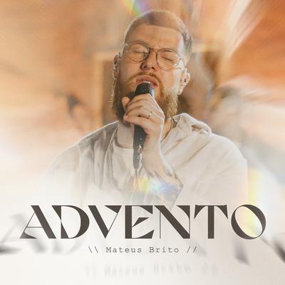 Advento (Ao Vivo) By Mateus Brito's cover