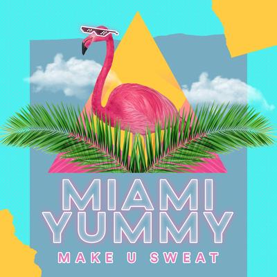 Miami Yummy By Make U Sweat's cover