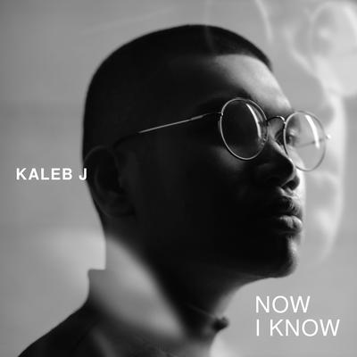 Now I Know By Kaleb J's cover