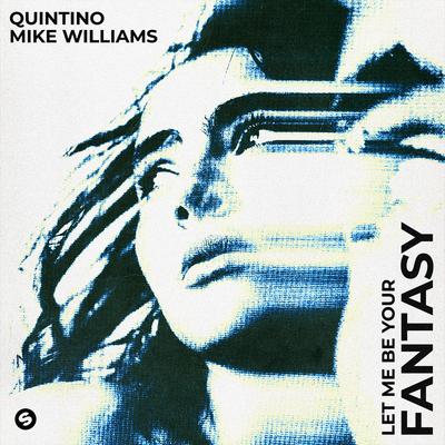 Let Me Be Your Fantasy By Quintino, Mike Williams's cover