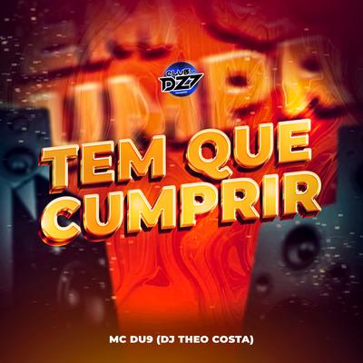 TEM QUE CUMPRIR By MC DU9, DJ Theo Costa, CLUB DA DZ7's cover