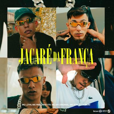 Jacaré da França By MC KZS, MC Lzyn, MC GH Original, MC Pablinho ITR, DJ DUBOM's cover