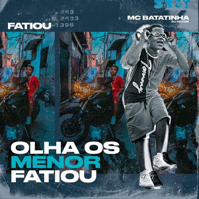 Olha os Menor Fatiou By Mc Batatinha, Dj Victor's cover