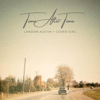 Time After Time - Acoustic By Landon Austin, Cover Girl's cover