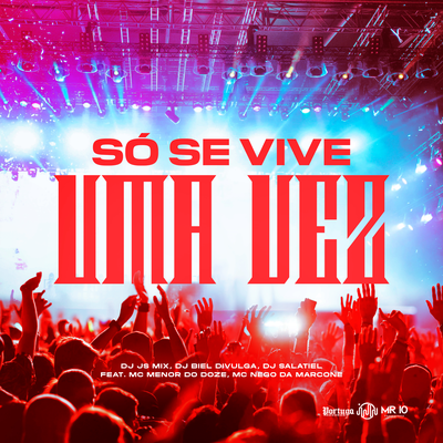 Só Se Vive Uma Vez By DJ JS MIX, Dj Biel Divulga, MC MENOR DO DOZE, MC Nego da Marcone, DJ Salatiel's cover