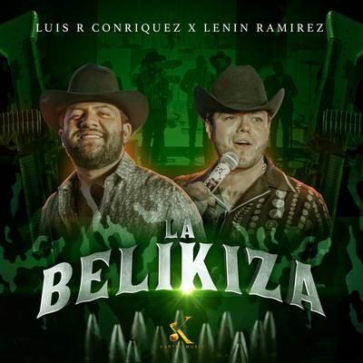 La Belikiza By Luis R Conriquez, Lenin Ramirez's cover