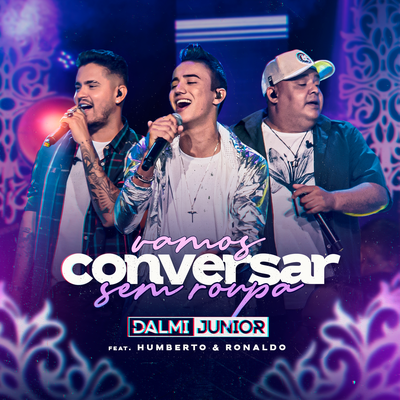 Vamos Conversar Sem Roupa (Ao vivo) By Dalmi Junior, Humberto & Ronaldo's cover