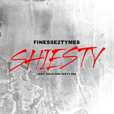 Shiesty (feat. Kaliii & Sexyy Red) By Finesse2tymes, Kaliii, Sexyy Red's cover