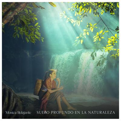 Sueño Profundo en la Naturaleza By Musica Relajante's cover