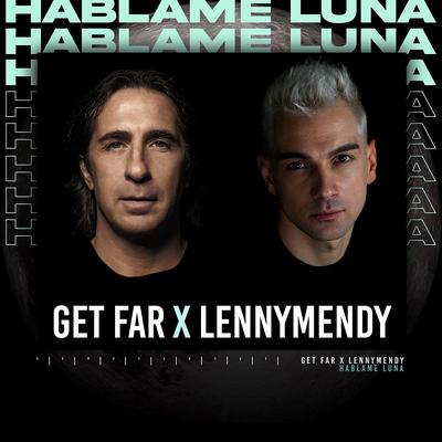 Hablame Luna (Radio Edit) By Get Far, LennyMendy's cover