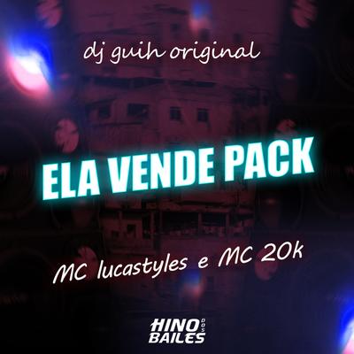 Ela Vende Pack By MC 20K, Mc Lucastyles, DJ Guih Original's cover