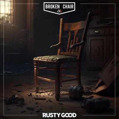 Broken Chair By Rusty Good's cover