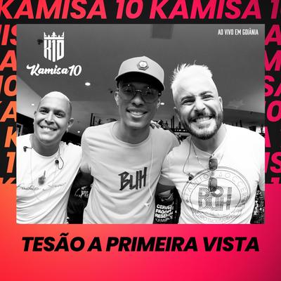 Tesão a Primeira Vista (Ao Vivo em Goiânia) By Kamisa 10's cover