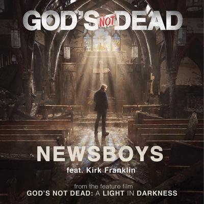 God's Not Dead (From "God's Not Dead: A Light in Darkness) By Newsboys, Kirk Franklin's cover