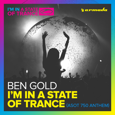 I'm In A State Of Trance (ASOT 750 Anthem) (Extended Mix) By Ben Gold's cover