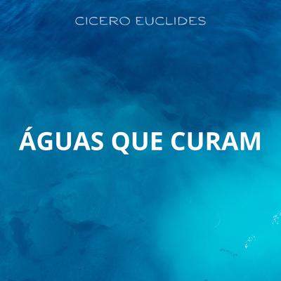 Águas Que Curam By Cicero Euclides's cover