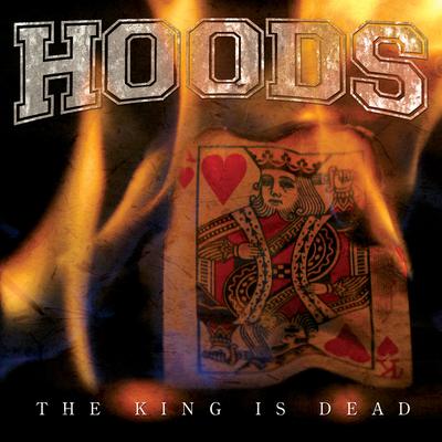 The King Is Dead By Hoods's cover