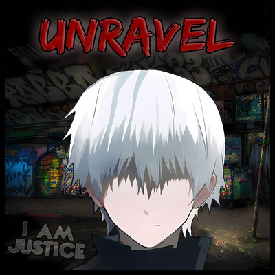 Unravel ("Tokyo Ghoul" opening) (English version, 2023 Remake) By I Am Justice's cover