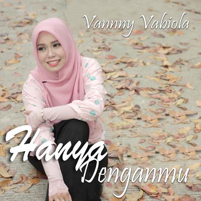 Hanya Denganmu By Vanny Vabiola's cover