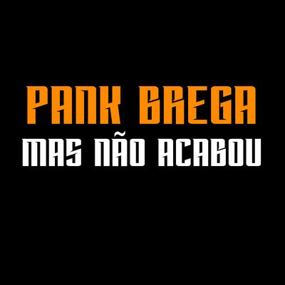 Mas Não Acabou By BANDA PANK BREGA's cover