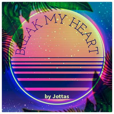 Break My Heart (Radio Edit) By Jottas's cover