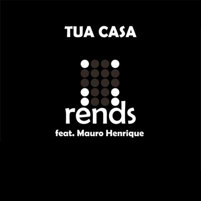 Tua Casa (feat. Mauro Henrique) By Rends, Mauro Henrique's cover