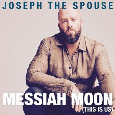 Messiah Moon - This Is Us By Joseph The Spouse's cover