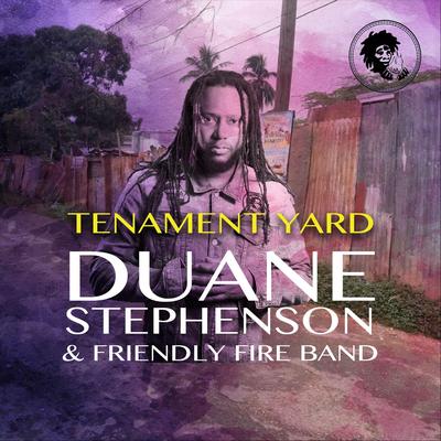 Tenament Yard By Duane Stephenson, Friendly Fire Band's cover