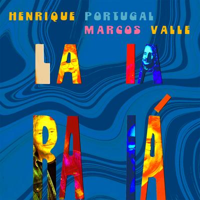 Laiaraiá (Anderson Noise vs 7777 Remix) By Henrique Portugal, Marcos Valle's cover
