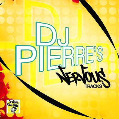 DJ Pierre's Nervous Tracks's cover