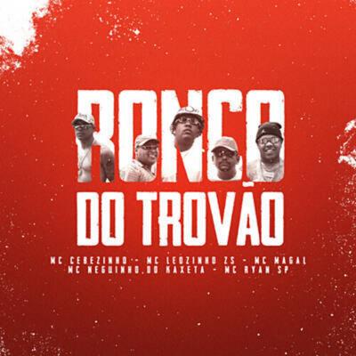 Ronco do Trovão By MC Cebezinho, MC Leozinho ZS, Mc Magal, MC Neguinho do Kaxeta, MC Ryan Sp's cover