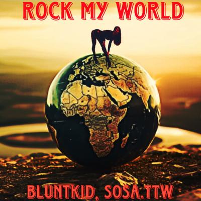 Rock My World By Bluntkid, Sosa.ttw's cover