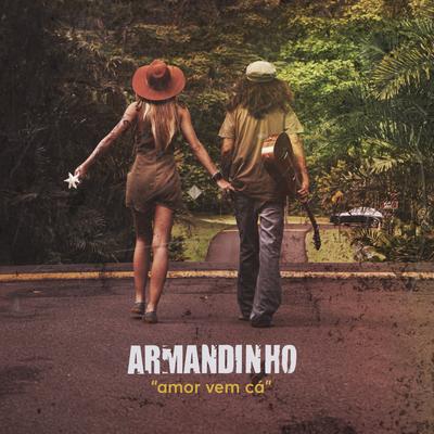 Amor Vem Cá By Armandinho's cover