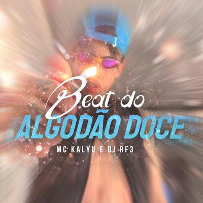Beat do Algodão Doce By MC Kalyu, DJ RF3's cover