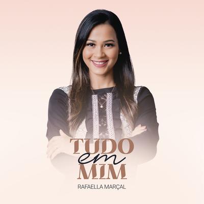 Tudo em Mim By Rafaella Marçal's cover