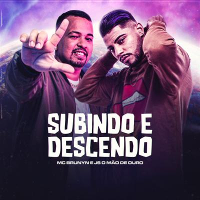 Subindo e Descendo By Mc Brunyn, JS o Mão de Ouro's cover