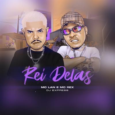 Rei Delas By MC Rex, MC Lan, DJ Express's cover
