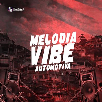 Melodia Vibe Automotiva By DJ RD DA DZ7, MC LP7, Nelhe, MC MENOR RK's cover