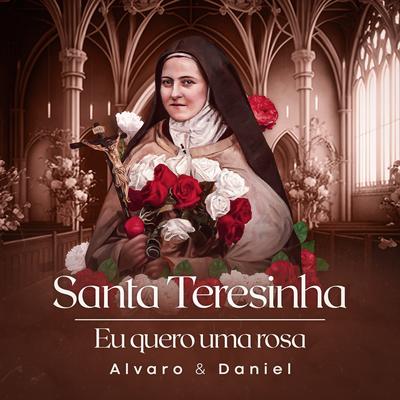 Santa Teresinha (Eu Quero uma Rosa) By Alvaro & Daniel's cover